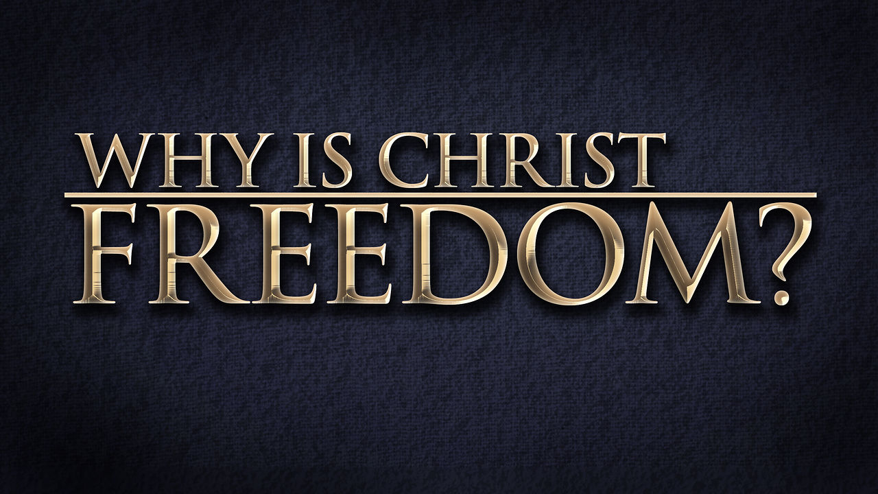 why_is_christ_freedom